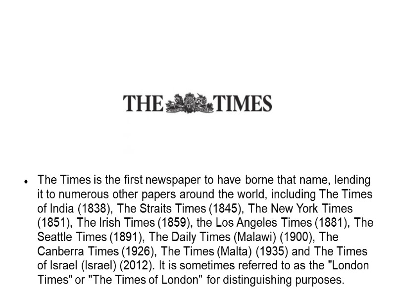 The Times is the first newspaper to have borne that name, lending it to